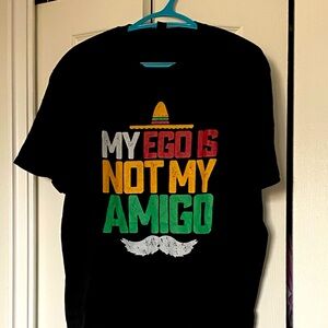 Funny graphic tee. My ego is not my amigo